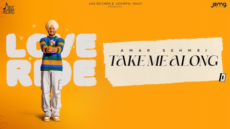 Take Me Along Lyrics Amar Sehmbi