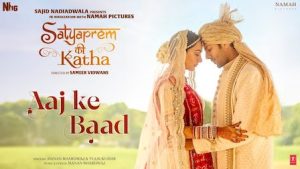 Aaj Ke Baad Lyrics Satyaprem Ki Katha