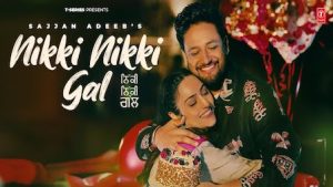 Nikki Nikki Gal Lyrics Sajjan Adeeb