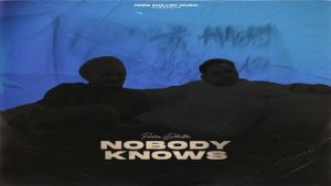 Nobody Knows Lyrics Prem Dhillon