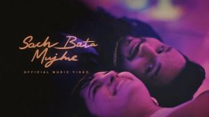 Sach Bata Mujhe Lyrics Arjun Kanungo x Shirley Setia