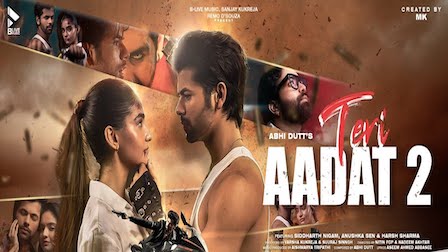 Teri Aadat 2 Lyrics Abhi Dutt | Siddharth Nigam, Anushka Sen