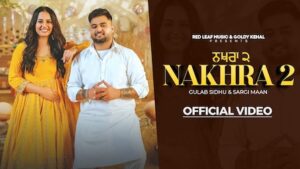 Nakhra 2 Lyrics Gulab Sidhu x Sargi Maan