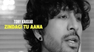 Zindagi Tu Aana Lyrics Tony Kakkar