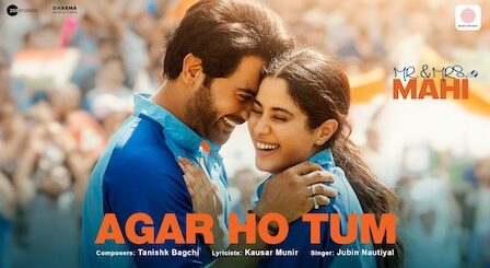 Agar Ho Tum Lyrics Mr. & Mrs. Mahi | Jubin Nautiyal