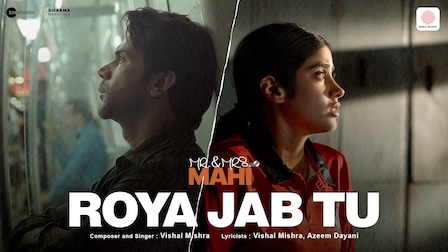 Roya Jab Tu Lyrics Mr. & Mrs. Mahi | Vishal Mishra
