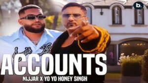 Accounts Lyrics - Yo Yo Honey Singh x Nijjar