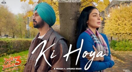 Ki Hoya Lyrics B Praak | From Jatt & Juliet 3