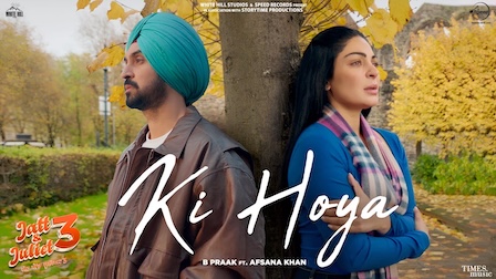 Ki Hoya Lyrics B Praak | From Jatt & Juliet 3