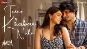 Tainu Khabar Nahi Lyrics - Munjya | Arijit Singh