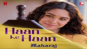 Haan Ke Haan Lyrics Monali Thakur | From Maharaj