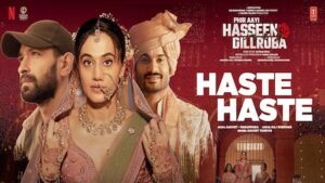 Haste Haste Lyrics Phir Aayi Hasseen Dillruba | Sachet Tandon