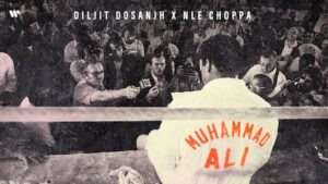 Muhammad Ali Lyrics Diljit Dosanjh x NLE Choppa