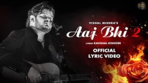 Aaj Bhi 2 Lyrics Vishal Mishra